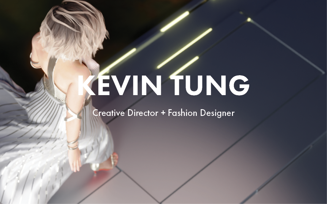 Physical Fashion by Day, Digital Fashion by Night - Interview with Designer Kevin Tung